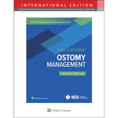 Wolters Kluwer Health Wound, Ostomy and Continence Nurses Society Core Curriculum: Ostomy Management (häftad, eng)