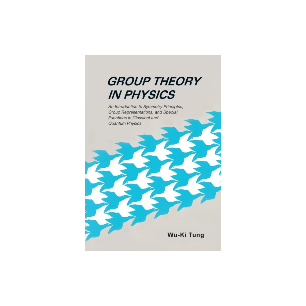 Produktbild för Group Theory In Physics: An Introduction To Symmetry Principles, Group Representations, And Special Functions In Classical And Quantum Physics (häftad, eng)
