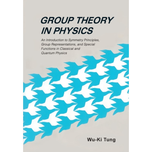 World Scientific Publishing Co Pte Ltd Group Theory In Physics: An Introduction To Symmetry Principles, Group Representations, And Special Functions In Classical And Quantum Physics (häftad, eng)