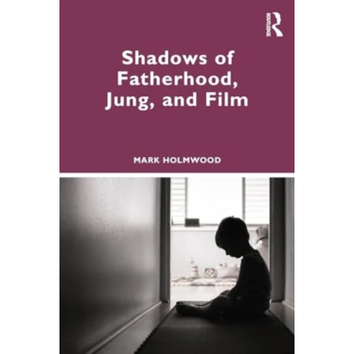 Taylor & francis ltd Shadows of Fatherhood, Jung, and Film (häftad, eng)