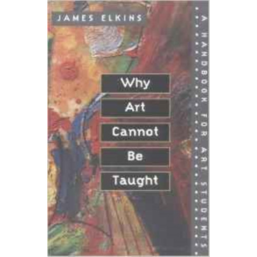 University of illinois press Why Art Cannot Be Taught (häftad, eng)