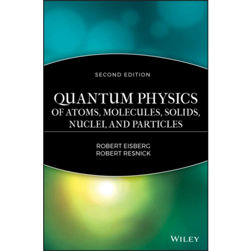 John Wiley & Sons Inc Quantum Physics of Atoms, Solids, Molecules, Nuclei and Particles 2e (inbunden, eng)