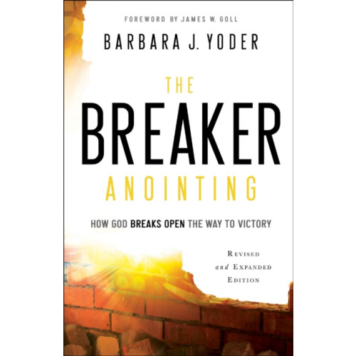 Baker publishing group The Breaker Anointing – How God Breaks Open the Way to Victory (häftad, eng)