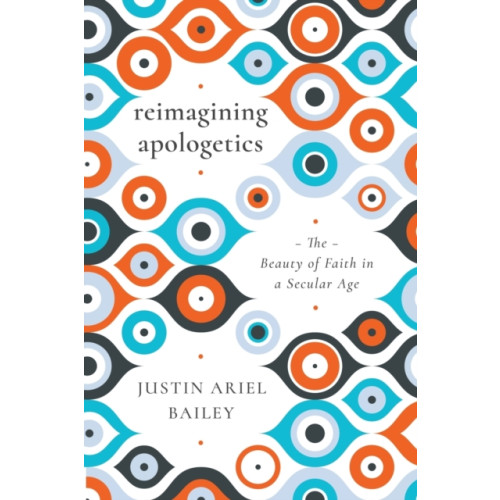 IVP Academic Reimagining Apologetics – The Beauty of Faith in a Secular Age (häftad, eng)