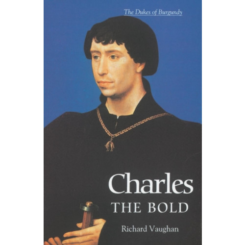 Boydell & Brewer Ltd Charles the Bold (häftad, eng)