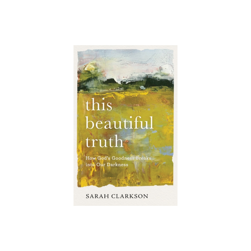 Produktbild för This Beautiful Truth – How God`s Goodness Breaks into Our Darkness (häftad, eng)