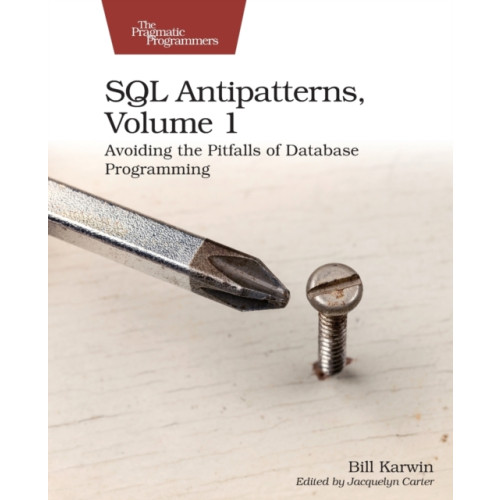 The Pragmatic Programmers SQL Antipatterns, Volume 1 (häftad, eng)