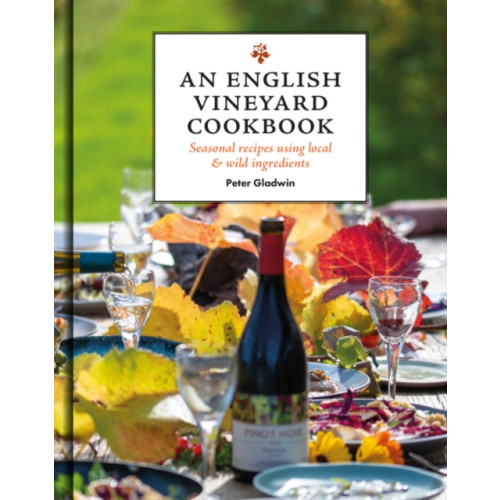 GMC Publications An English Vineyard Cookbook (inbunden, eng)