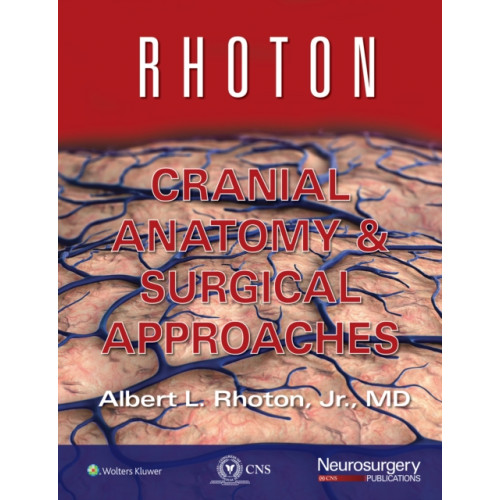 Wolters Kluwer Health Rhoton Cranial Anatomy and Surgical Approaches (inbunden, eng)