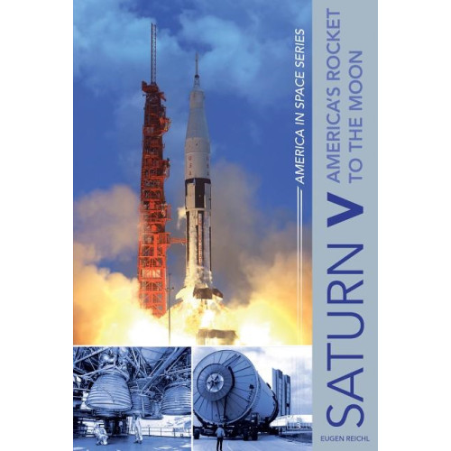 Eugen Reichl Saturn v - americas rocket to the moon (inbunden, eng)