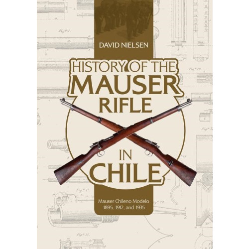 Schiffer Publishing History Of The Mauser Rifle In Chile (inbunden, eng)