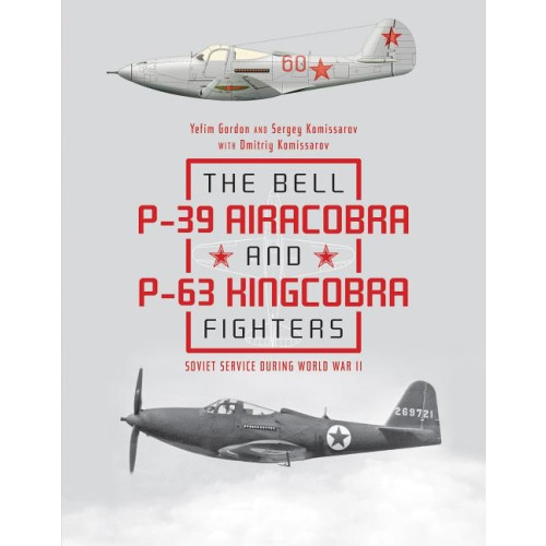 Schiffer Publishing The Bell P-39 Airacobra And P-63 Kingcobra Fighters (inbunden, eng)