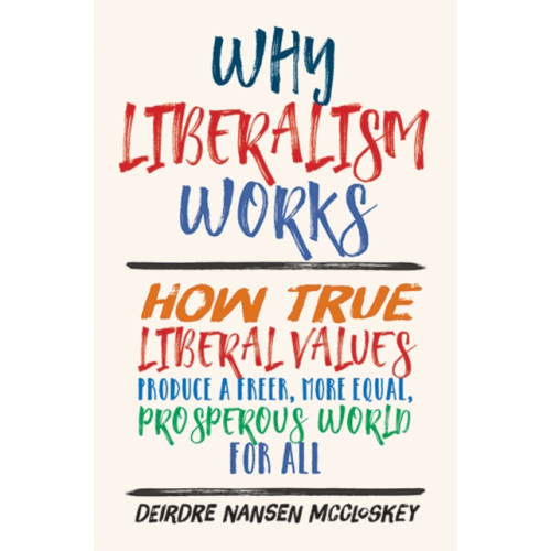 Yale university press Why Liberalism Works (inbunden, eng)
