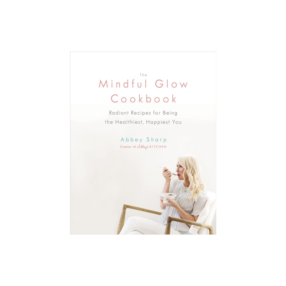 Produktbild för The Mindful Glow Cookbook (inbunden, eng)