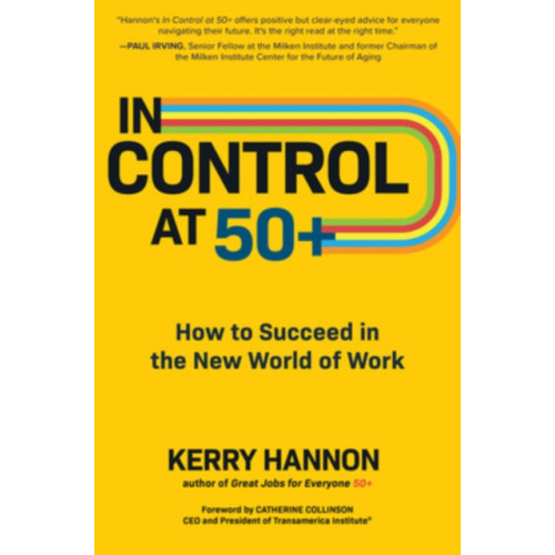 McGraw-Hill Education In Control at 50+: How to Succeed in the New World of Work (inbunden, eng)