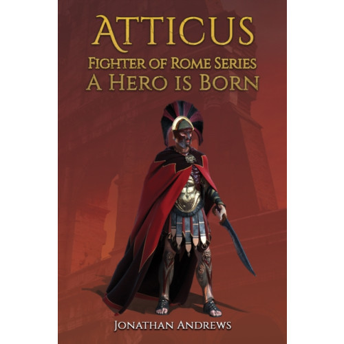 Austin Macauley Publishers Atticus, Fighter of Rome Series: A Hero is Born (häftad, eng)
