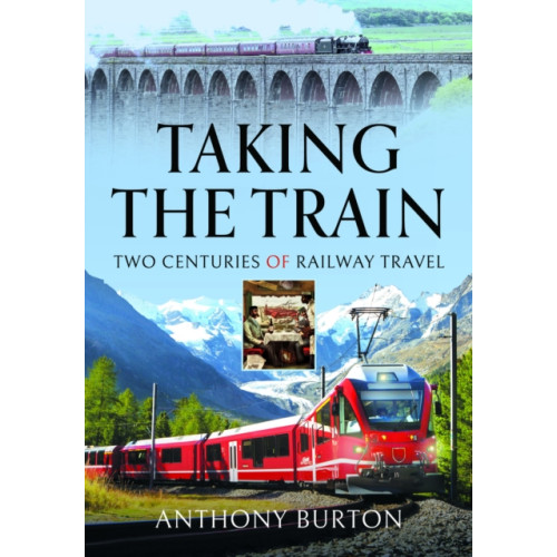 Pen & Sword Books Ltd Taking the Train (inbunden, eng)