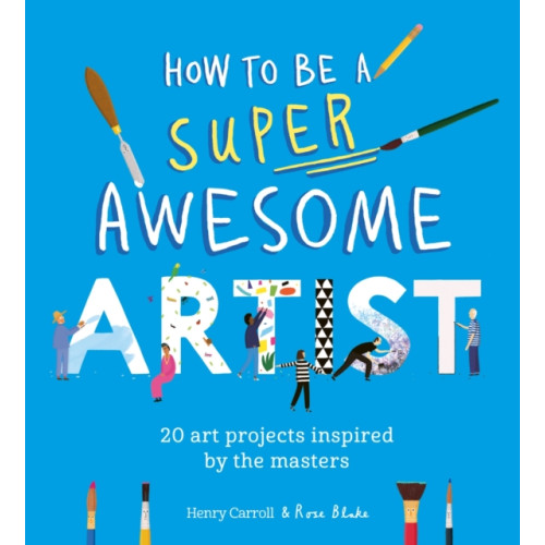 Hachette Children's Group How to Be a Super Awesome Artist (häftad, eng)
