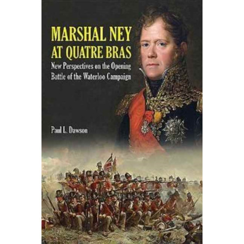 Pen & Sword Books Ltd Marshal Ney at Quatre Bras (inbunden, eng)