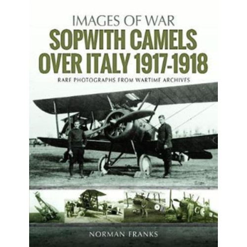 Pen & Sword Books Ltd Sopwith Camels Over Italy, 1917-1918 (häftad, eng)