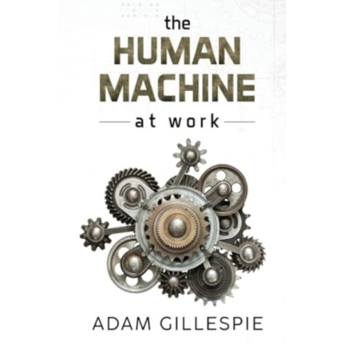 Pegasus Elliot Mackenzie Publishers The Human Machine at work (häftad, eng)