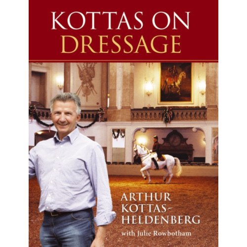 Quiller Publishing Ltd Kottas on Dressage (inbunden, eng)