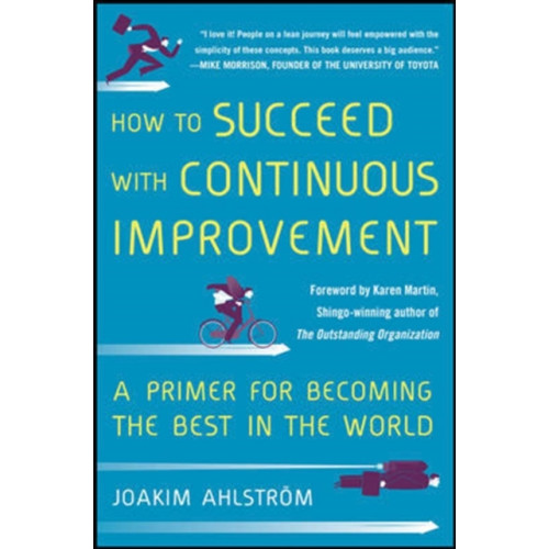 McGraw-Hill Education - Europe How to Succeed with Continuous Improvement: A Primer for Becoming the Best in the World (inbunden, eng)