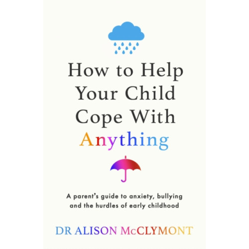 Orion Publishing Co How to Help Your Child Cope With Anything (häftad, eng)