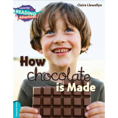 Cambridge University Press Cambridge Reading Adventures How Chocolate is Made Turquoise Band (häftad, eng)