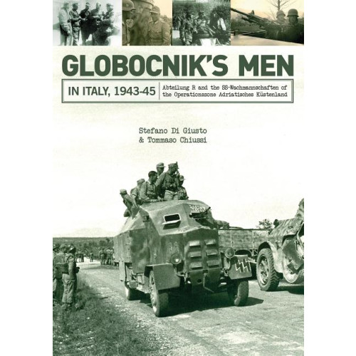 Tommaso Chiussi Globocniks men in italy, 1943-45 - abteilung r and the ss-wachmannschaften (inbunden, eng)
