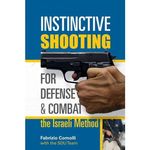 Fabrizio Comolli Instinctive shooting for defense and combat - the israeli method (häftad, eng)