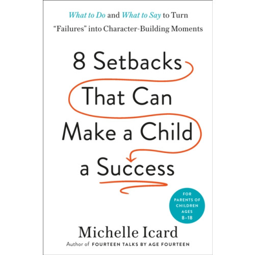 Potter/Ten Speed/Harmony/Rodale Eight Setbacks That Can Make a Child a Success (inbunden, eng)
