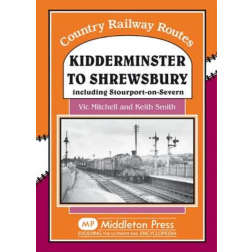 Middleton Press Kidderminster to Shrewsbury (inbunden, eng)