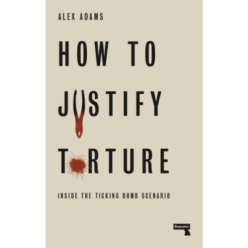 Watkins Media Limited How to Justify Torture (häftad, eng)