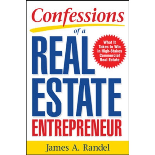 McGraw-Hill Education - Europe Confessions of a Real Estate Entrepreneur: What It Takes to Win in High-Stakes Commercial Real Estate (häftad, eng)