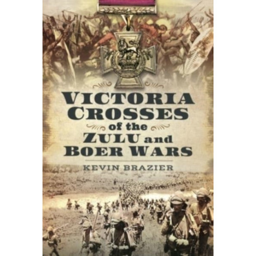 Pen & Sword Books Ltd Victoria Crosses of the Zulu and Boer Wars (inbunden, eng)