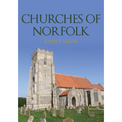 Amberley Publishing Churches of Norfolk (häftad, eng)