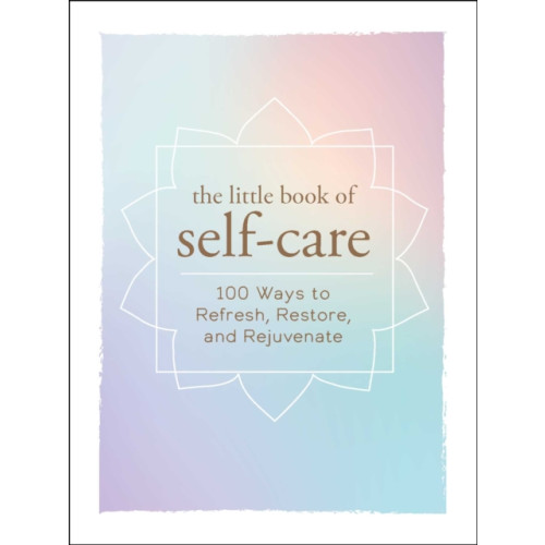 Adams Media Corporation The Little Book of Self-Care (inbunden, eng)