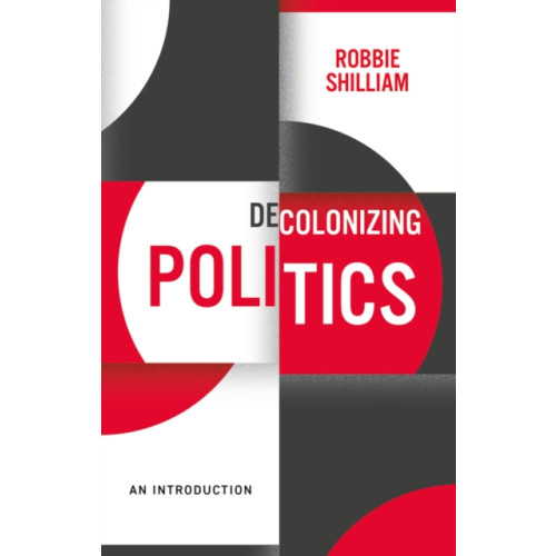 John Wiley And Sons Ltd Decolonizing Politics (häftad, eng)