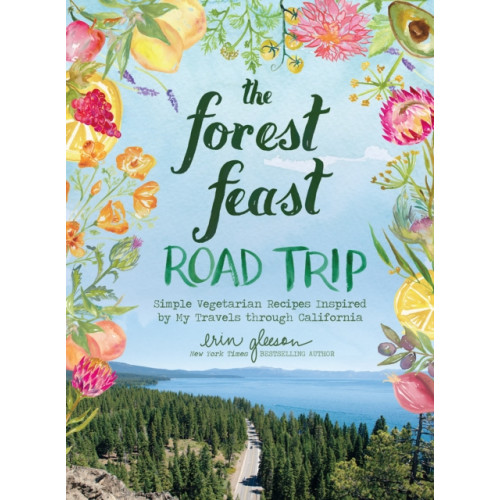 Abrams The Forest Feast Road Trip: Simple Vegetarian Recipes Inspired by My Travels through California (inbunden, eng)