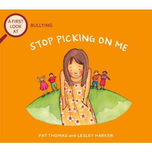 Hachette Children's Group A First Look At: Bullying: Stop Picking On Me (häftad, eng)