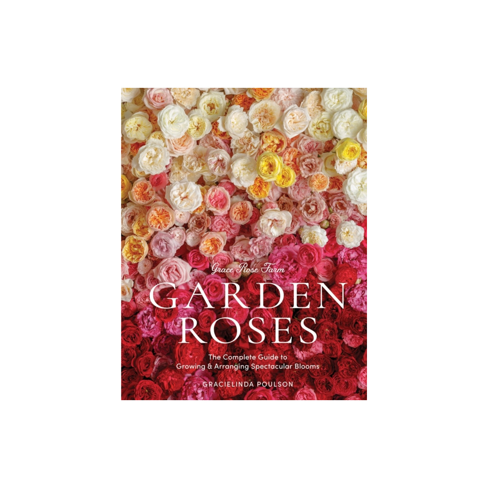 Produktbild för Grace Rose Farm: Garden Roses (inbunden, eng)