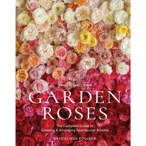 Workman Publishing Grace Rose Farm: Garden Roses (inbunden, eng)