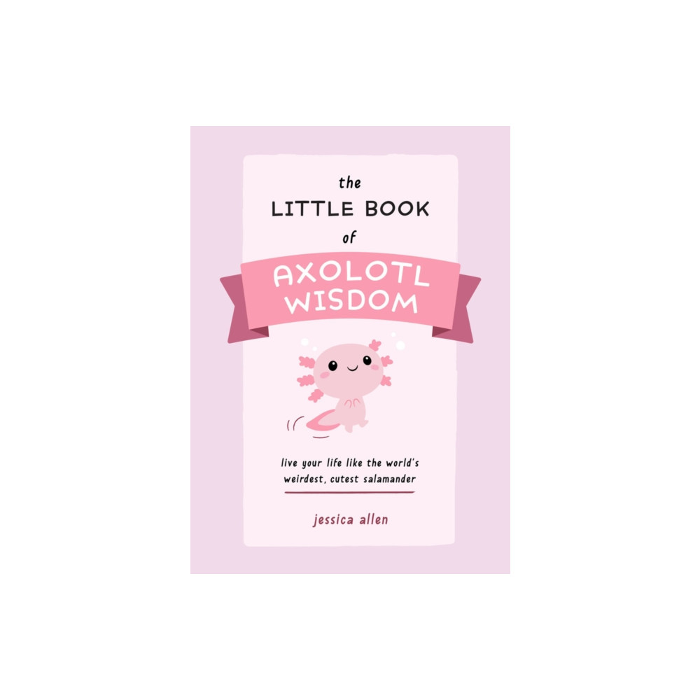Produktbild för The Little Book of Axolotl Wisdom (häftad, eng)