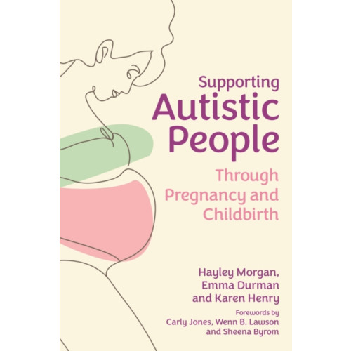 Jessica kingsley publishers Supporting Autistic People Through Pregnancy and Childbirth (häftad, eng)