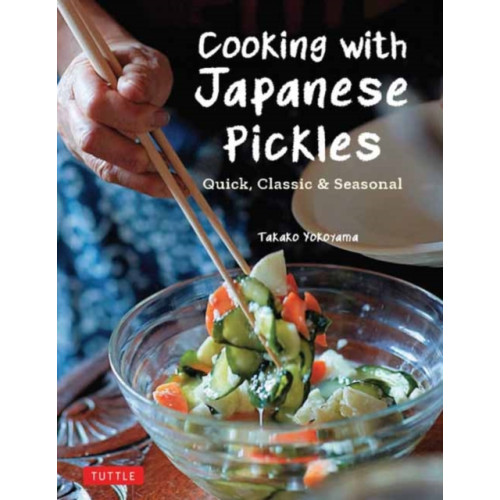 Tuttle Publishing Cooking with Japanese Pickles (inbunden, eng)