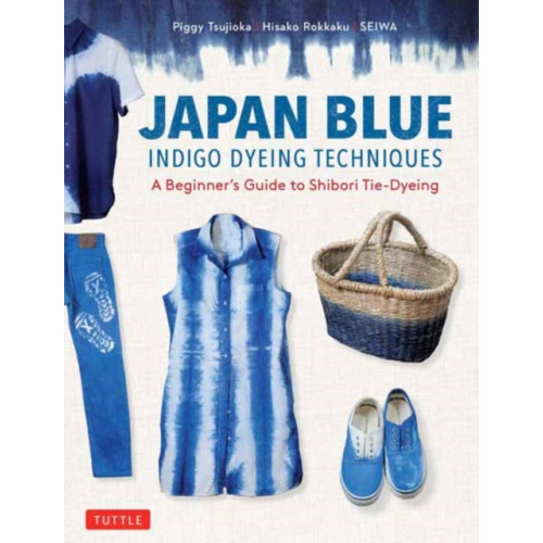 Tuttle Publishing Japan Blue Indigo Dyeing Techniques (häftad, eng)