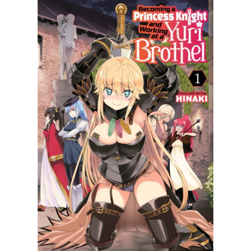 Seven Seas Entertainment, LLC Becoming a Princess Knight and Working at a Yuri Brothel Vol. 1 (häftad, eng)