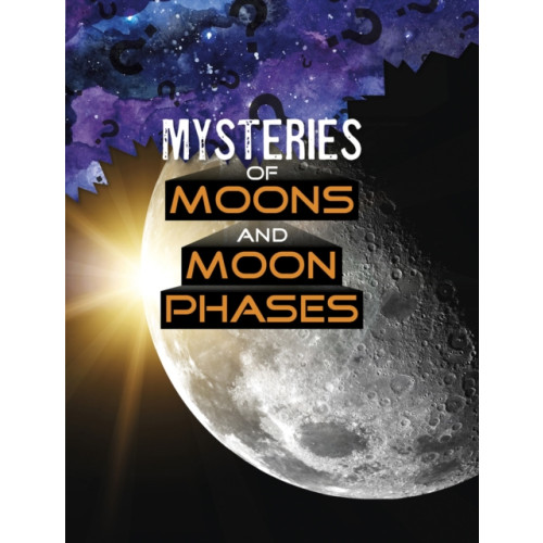 Capstone Global Library Ltd Mysteries of Moons and Moon Phases (häftad, eng)