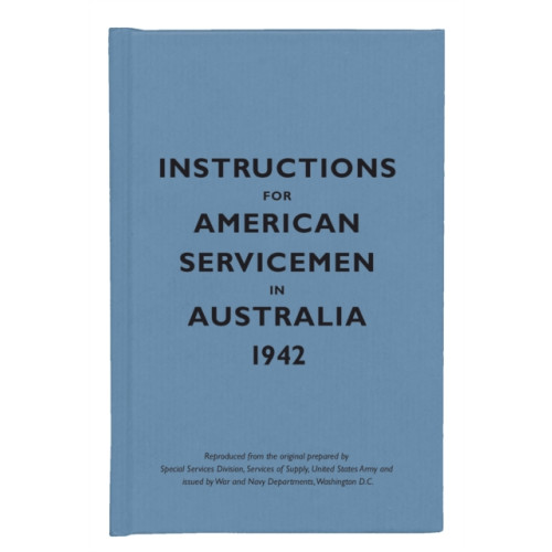 Bodleian Library Instructions for American Servicemen in Australia, 1942 (inbunden, eng)